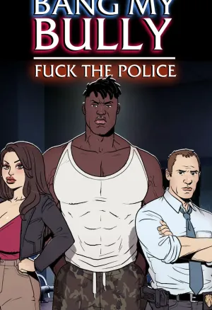 Bang My Bully: Fuck the Police