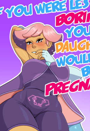NSFAni - If You Were Less Boring Your Daughter Wouldn?t Be Pregnant