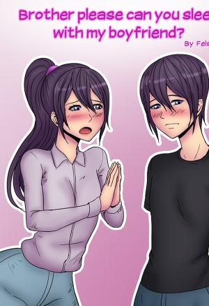 Brother please can you sleep with my boyfriend